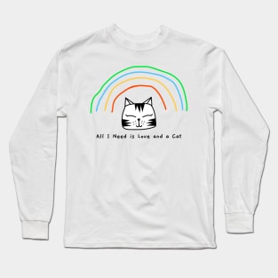 All I Need is Love and a Cat: Cat Lover Long Sleeve T-Shirt